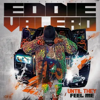 Until They Feel Me by Eddie Valero