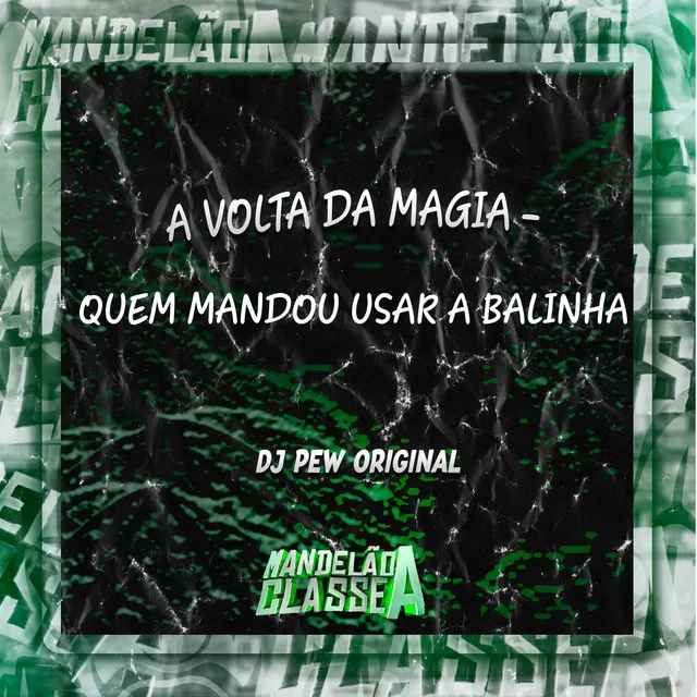 A Volta da Magia - Quem Mandou Usar a Balinha