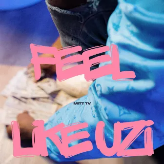 Feel Like Uzi by Mitt TV