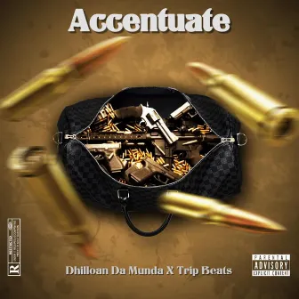 Accentuate by Dhilloan Da Munda