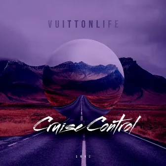 Cruise Control by VuittonLife