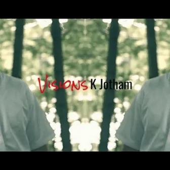 Visions by K Jotham