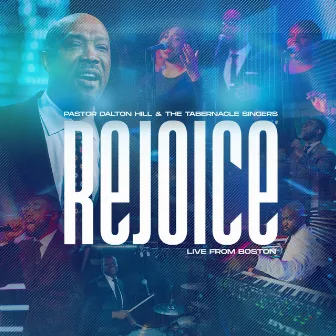 Rejoice (Live From Boston) by Pastor Dalton Hill & The Tabernacle Singers