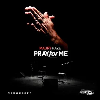 Pray For Me by Maury Haze