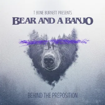 Behind the Preposition by Bear and a Banjo