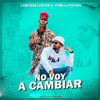 No Voy a Cambiar by Los dos Locos