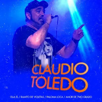 Ella el / Ramito de Violetas / Paloma Loca / Amor de 7mo Grado by Claudio Toledo