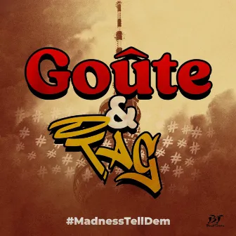 Goûte & Tag by Madness Tell Dem