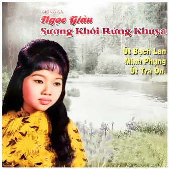 Giọng Ca Ngọc Giàu - Sương Khói Rừng Khuya by Ngọc Giàu