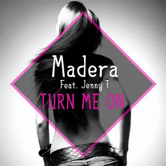 Turn Me On by Madera