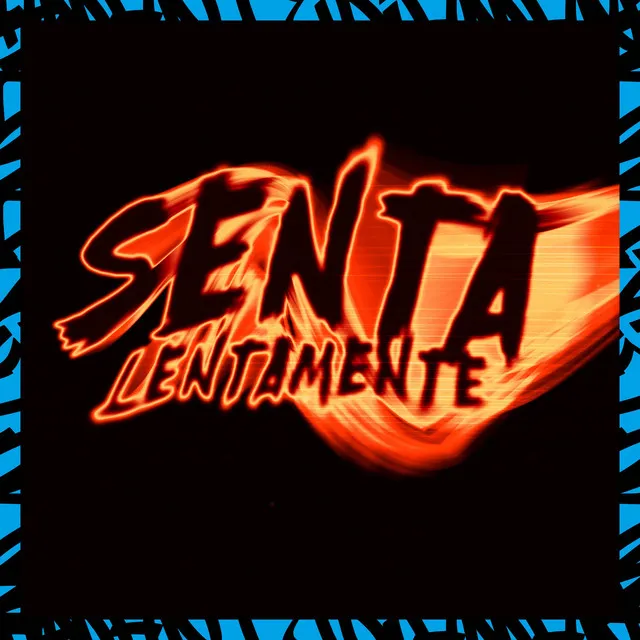 Senta Lentamente