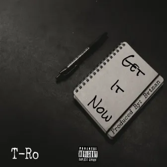 Get It Now by T-Ro