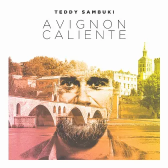 Avignon Caliente by Teddy Sambuki