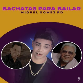 Bachatas Para Bailar by Miguel Gomez Rd