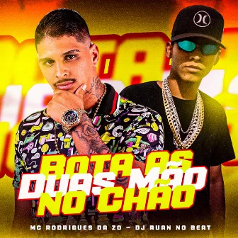 Bota as Duas Mão no Chão by MC Rodrigues Da ZO