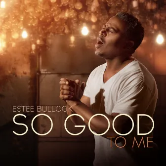 So Good to Me by Estee Bullock