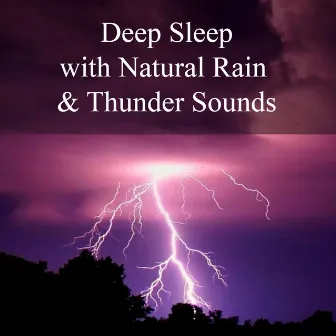 Deep Sleep with Natural Rain & Thunder Sounds by Deep Sleep with Natural Rain & Thunder Sounds