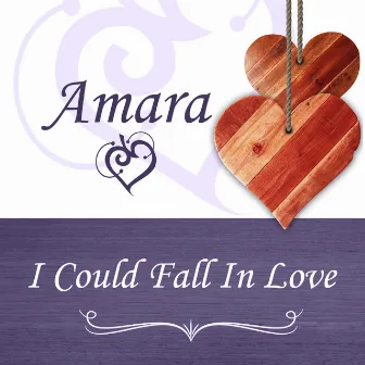 I Could Fall In Love by Amara