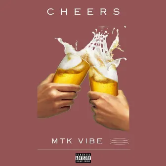 Cheers by Mtk Vibe