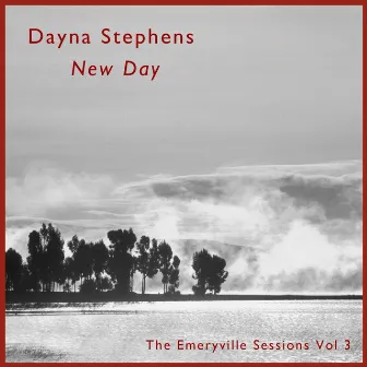 New Day: The Emeryville Sessions, Vol. 3 by Dayna Stephens