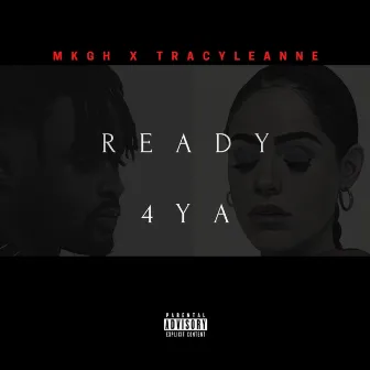 Ready 4 Ya by MKGH