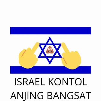 ISRAEL KONTOL ANJING BANGSAT by Apuki