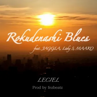 Rokudenashi Blues (feat. JAGGLA, Lisky.S & MAAKO) by Le Ciel