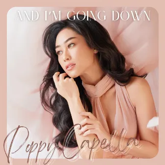 And I'm Going Down by Poppy Capella