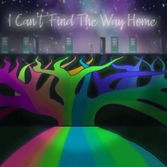 I Can't Find the Way Home by Joshua M. Fisher