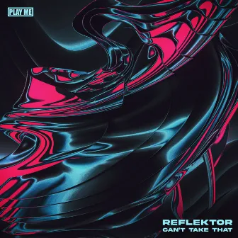 Can't Take That by Reflektor