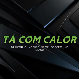 Tá Com Calor by MC Suco