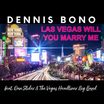 Las Vegas Will You Marry Me by Dennis Bono