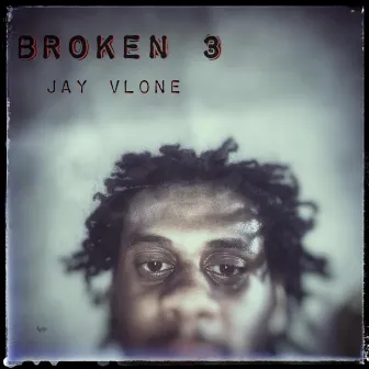 Broken 3 by Jay Vlone