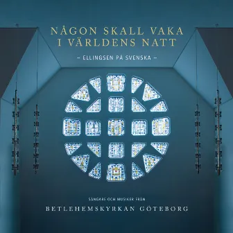 Någon skall vaka i världens natt - Ellingsen på svenska by Betlehemskyrkan Göteborg