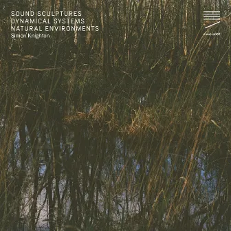 Sound Sculptures, Dynamical Systems, Natural Environments by Simon Knighton