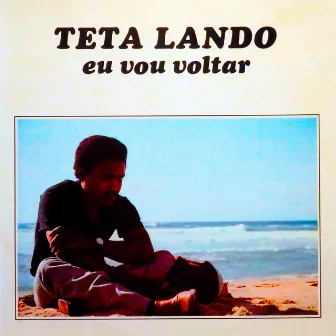 Eu Vou Voltar by Teta Lando