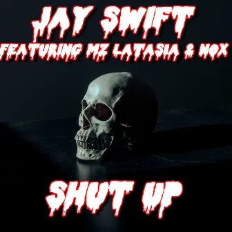 Shut Up by Jay Swift