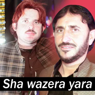 Sha wazera yara by Syeed Wali Wazir