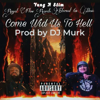 Come Wid Us To Hell (Prod By DJ Murk) by Yung N Slim