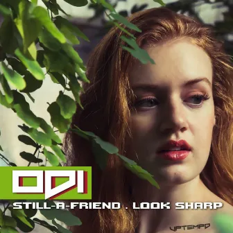 Still-A-Friend & Look Sharp by Odi