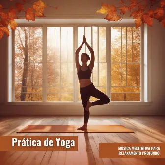 Prática de Yoga: Música Meditativa para Relaxamento Profundo by Lei da Atração