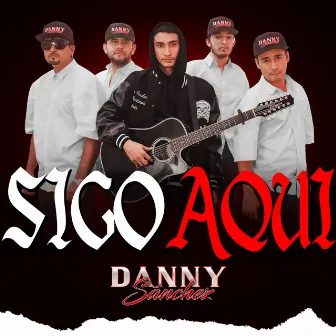 Sigo Aquí by Danny Sanchez