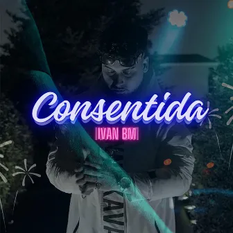 Consentida by Ivan BM