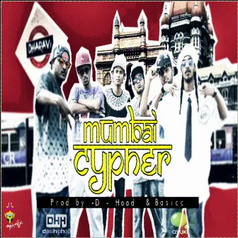 Mumbai Cypher (feat. Stony Psyko, Tod Fod, Kinga Rhymes, Mawali, Ace aka 39 & A.B.Y.) - Single by Mumbai's Finest