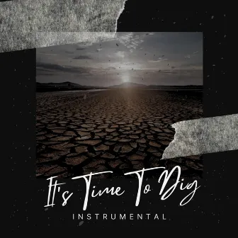 It's Time To Dig by Brieah Taiye