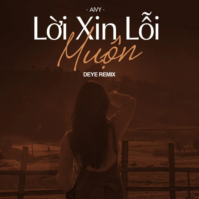 Lời Xin Lỗi Muộn - Deye Remix