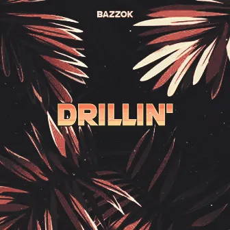 Drillin' by BAZZOK