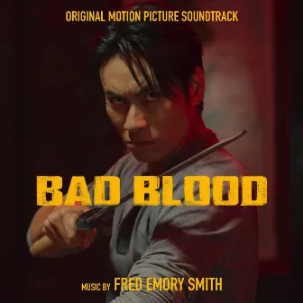 Bad Blood (Original Motion Picture Soundtrack) by Fred Emory Smith