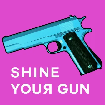 Shine Your Gun by Baron Black