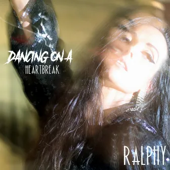 Dancing on a HeartBreak by Ralphy